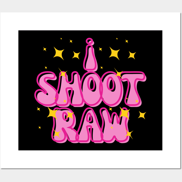 I shoot raw | funky t-shirt design for photographers T-Shirt Wall Art by Rainbow Kin Wear